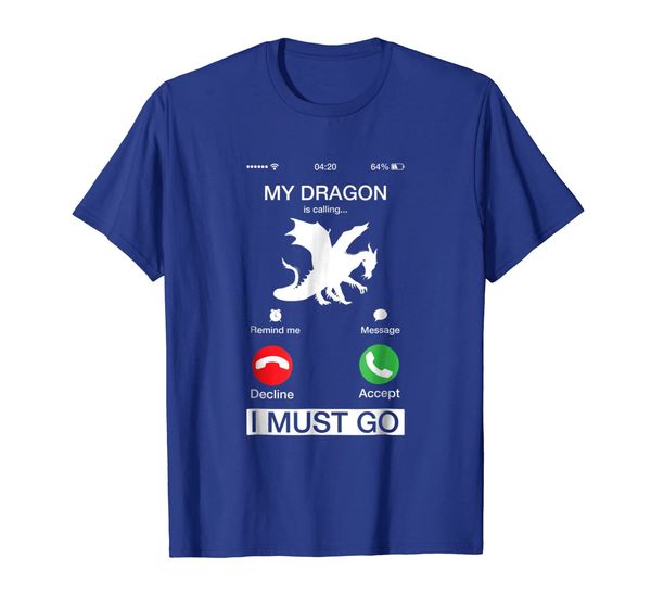 

My Dragon Is Calling And I Must Go Funny Phone Screen TShirt, Mainly pictures