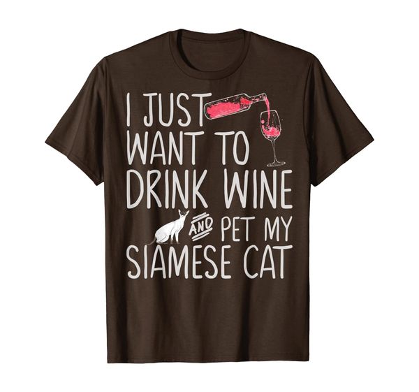 

I Just Want To Drink Wine And Pet My Siamese Cat Funny Gift T-Shirt, Mainly pictures