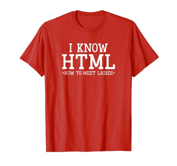 

i know html how to meet ladies t-shirt geek shirts fun gift, White;black