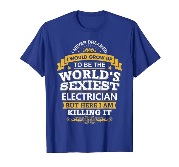 

Electrician T Shirt Gift Idea World' Sexiest Electrician, Mainly pictures
