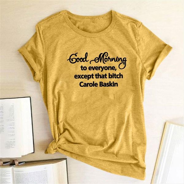 

good morning to everyone, except womens t shirt that bitch carole baskin printing shirts women summer tshirts cotton funny camisetas, White