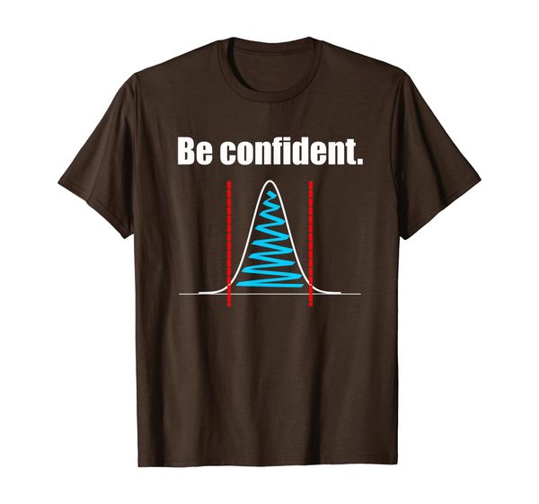 

Be Confident Confidence Intervals Statistics Shirt, White;black