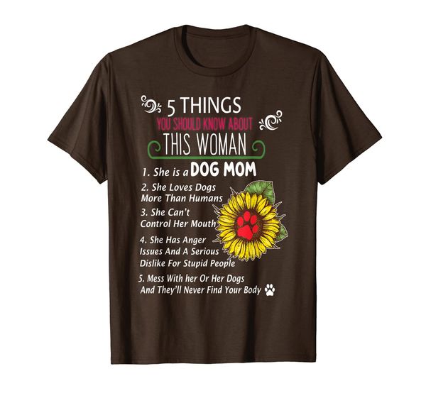 

5 things you should know about this woman she is a dog mom t-shirt, White;black