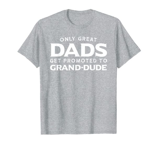 

Mens Grand-Dude Shirt Gift: Only Great Dads Get Promoted To T-Shirt, Mainly pictures