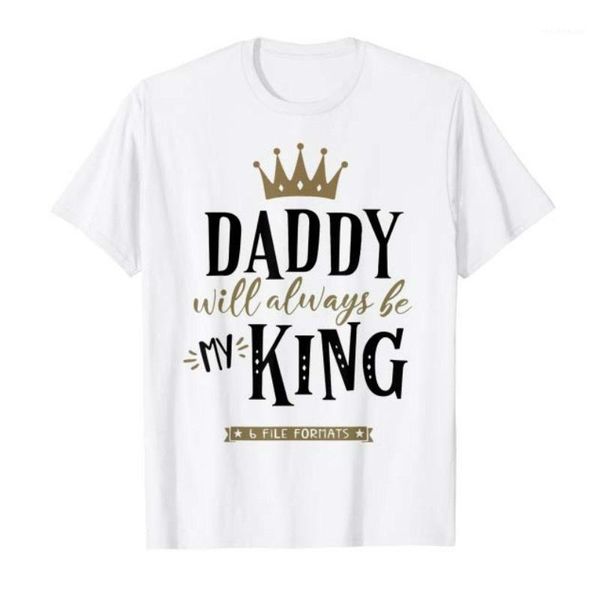 

daddy will always be my king cute t-shirt father's day men's t-shirts, White;black
