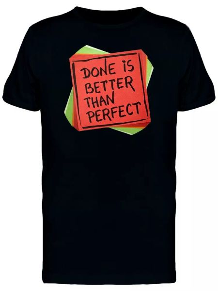 

text done is better than perfect men's tee -image by shutterstock, White;black