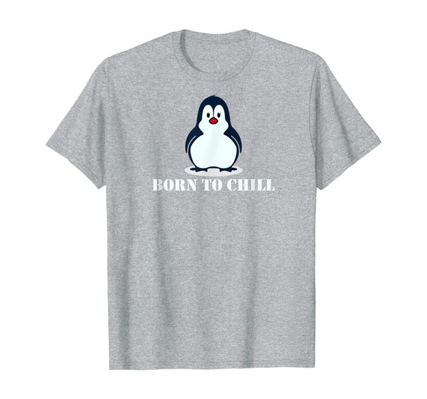 

Born To Chill Cute Penguin T-Shirt, Mainly pictures