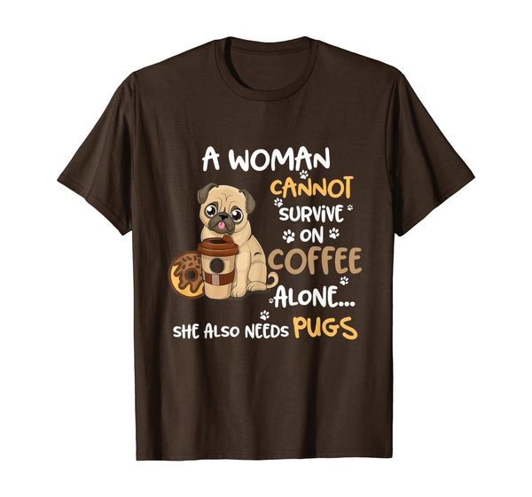 

a woman cannot survive on coffee alone pug lovers t-shirt, White;black