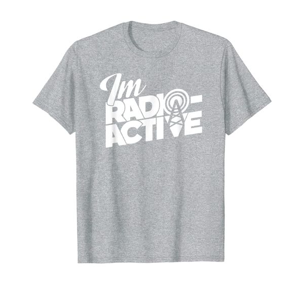 

amateur radio operator gift ham radio i'm radio-active t-shirt, White;black