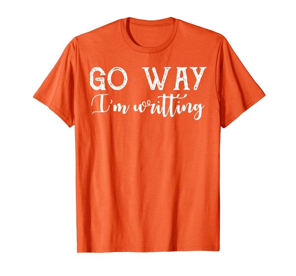 

go away i'm writing t-shirt author tee writer gift t-shirt, White;black