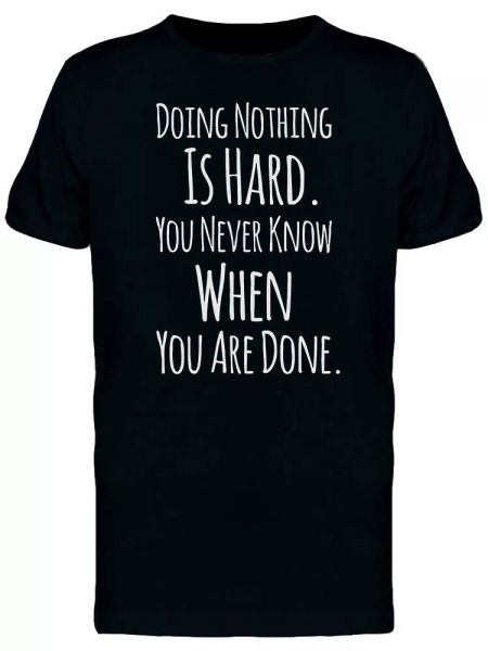 

Doing Nothing Is Hard Men's Tee -Image by Shutterstock, White;black