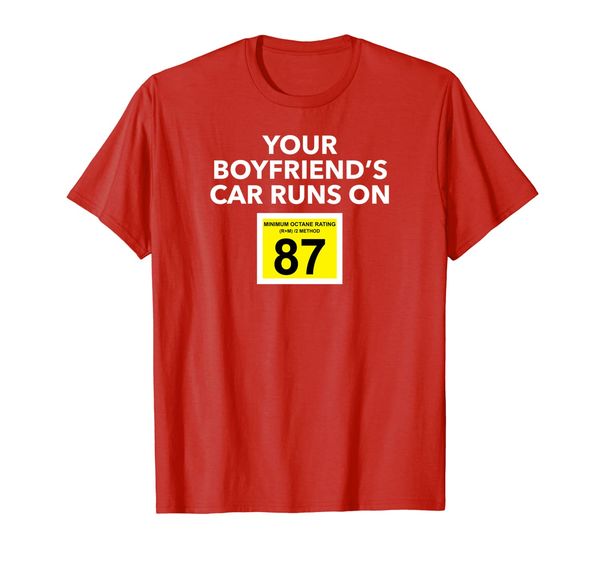 

mens your boyfriend's car runs on 87 t shirt funny race car, White;black