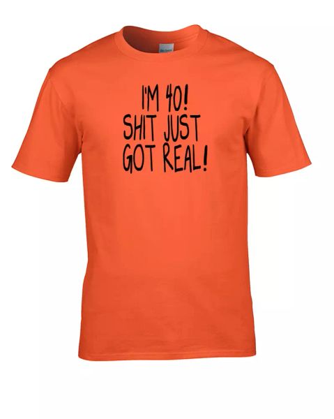 

i'm 40 sh-t just got real- forty year old- men's t-shirt, White;black