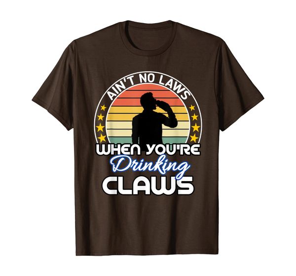 

Aint No Laws When You're Drinking Claws cute Funny gift T-Shirt, Mainly pictures