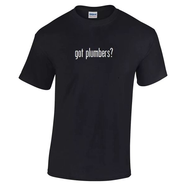 

got plumbers  cotton t-shirt shirt solid black white funny gift s - 5xl, White;black