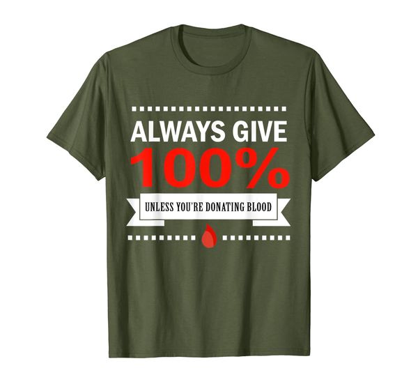 

always give 100% unless you're donating blood t-shirt, White;black