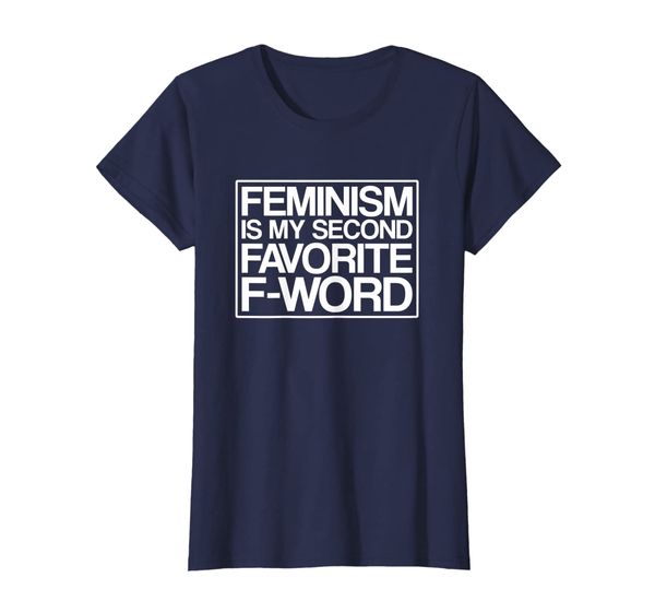 Womens Feminism Is My Second Favorite F Word T-Shirt, Mainly pictures.