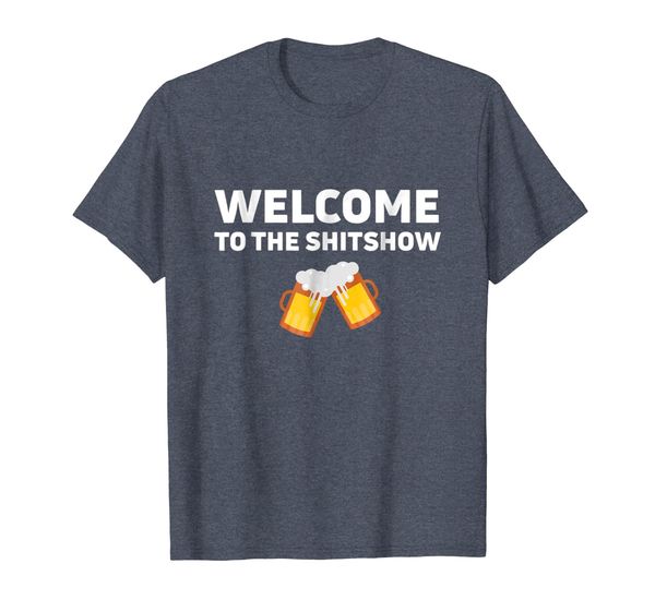 

Funny Drinking Shirt Welcome To the Shitshow TShirt Beer Tee, Mainly pictures