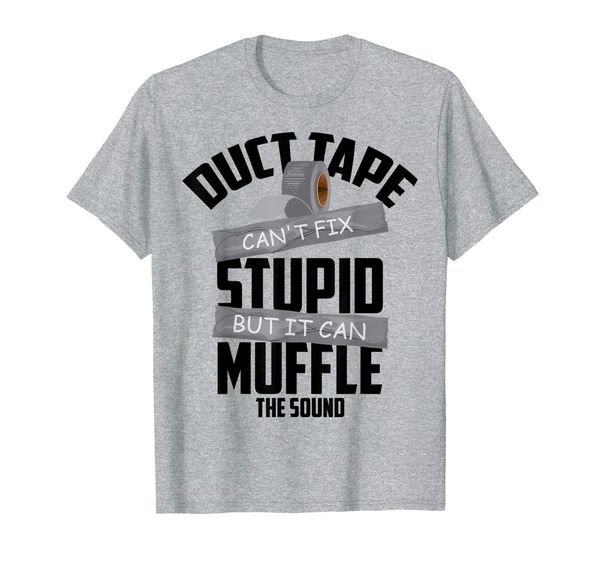 

duct tape can't fix stupid but it can muffle the sound gift, White;black
