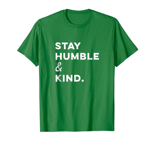 

stay humble and kind. t-shirt be kind, believe, faith, White;black