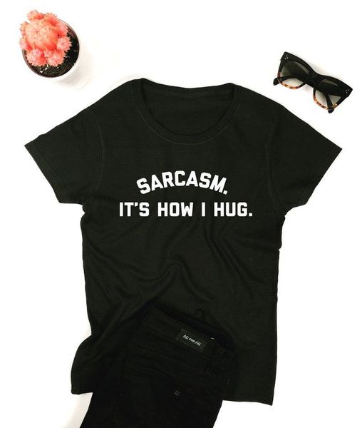 

sarcasm it's how i hug letter printed t-shirt 100% cotton shorts sleeve crewneck funny saying tees t shirt for women ladies women', White