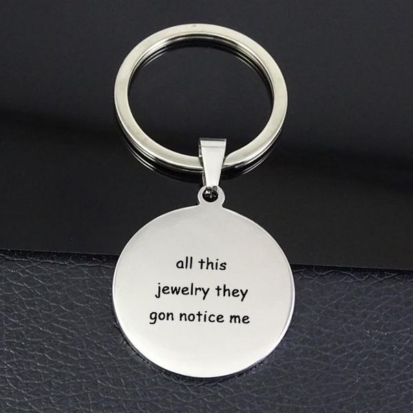

keychains selling disc keychain "all this jewelry they gon notice me" keyring yp6957, Silver