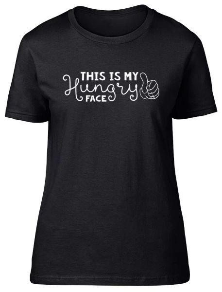 

this is my hungry face womens ladies fitted t-shirt, White;black