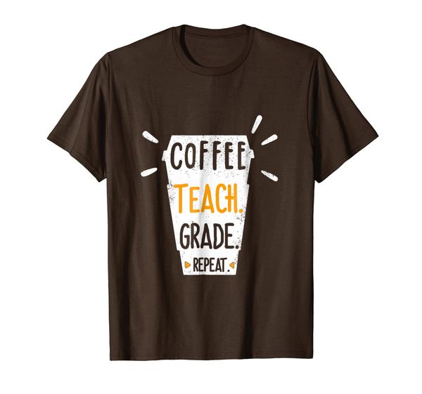 

Teacher T Shirt Coffee Teach Grade Repeat Funny Gift, Mainly pictures