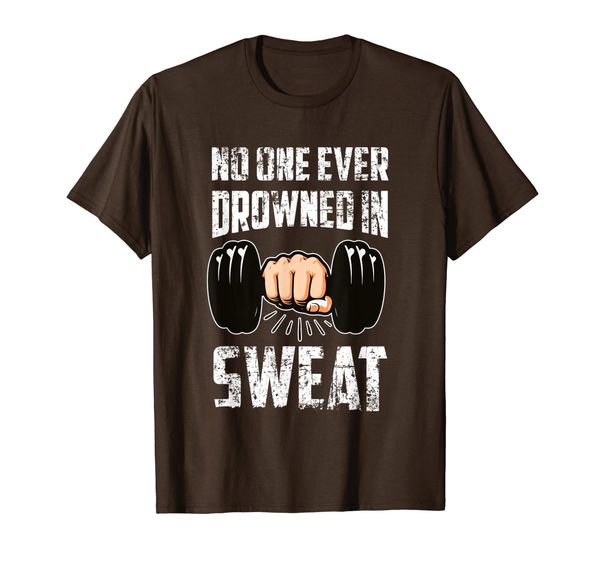 

no one ever drowned in sweat fitness bootcamp t shirt gift, White;black
