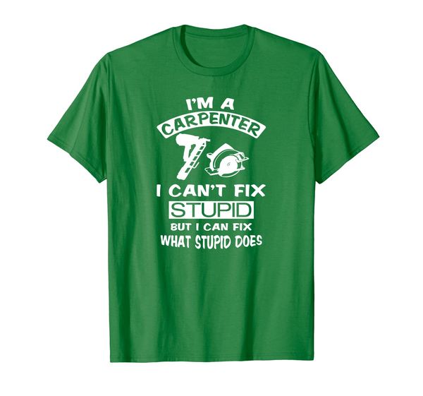 

carpenter t-shirt i can't fix stupid, White;black