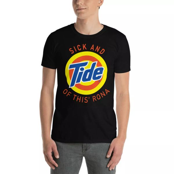 

cool sarcastic sick and tide of this' rona t-shirt, White;black