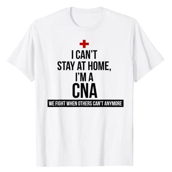 

men's t-shirts i can't stay at home i'm a cna we fight when others t-shirt, White;black