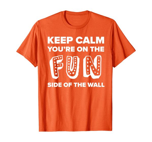 

Keep Calm You're On the Fun Side Of The Wall Mexican T Shirt, Mainly pictures
