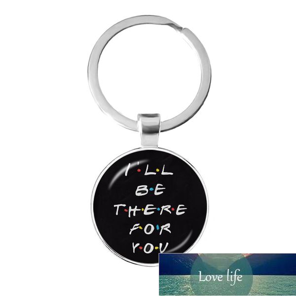 

american tv show friends keychain i'll be there for you print pendant keyhoder for friend car keyring llavero jewelry gift, Silver