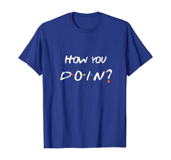 

How You Doin' Men and Women' T-Shirt, Mainly pictures
