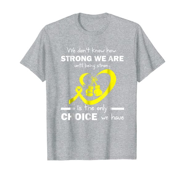 

being strong choice sarcoma bone cancer cute shirt gift, White;black