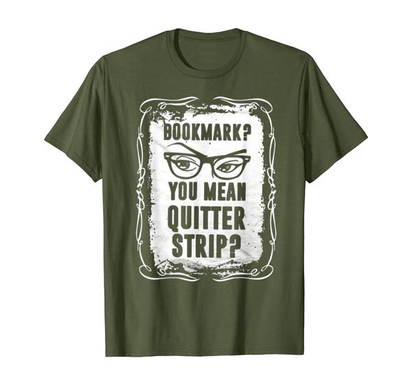 

bookmark you mean quitter strip funny reading tshirt, White;black