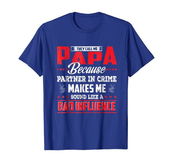 

They call me Papa because partner in crime shirt, Mainly pictures