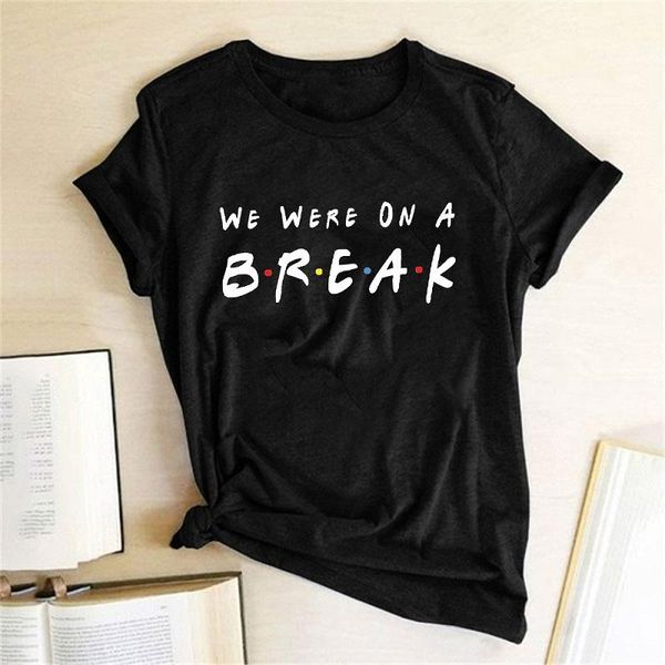 

women's t-shirt comedy tv series friend tshirt we were on a break letter printed women fashion short sleeve tees femme ladies, White