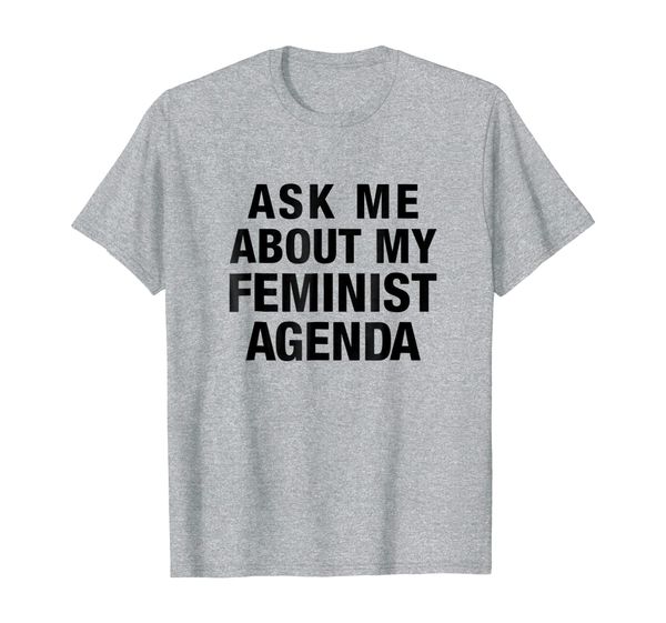 

ask me about my feminist agenda t-shirts, White;black