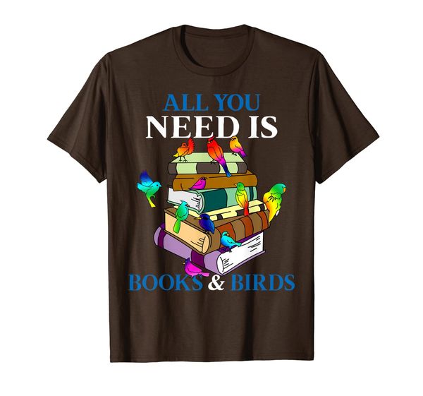 

all you need is book and birds funny t-shirt bird lover gift, White;black