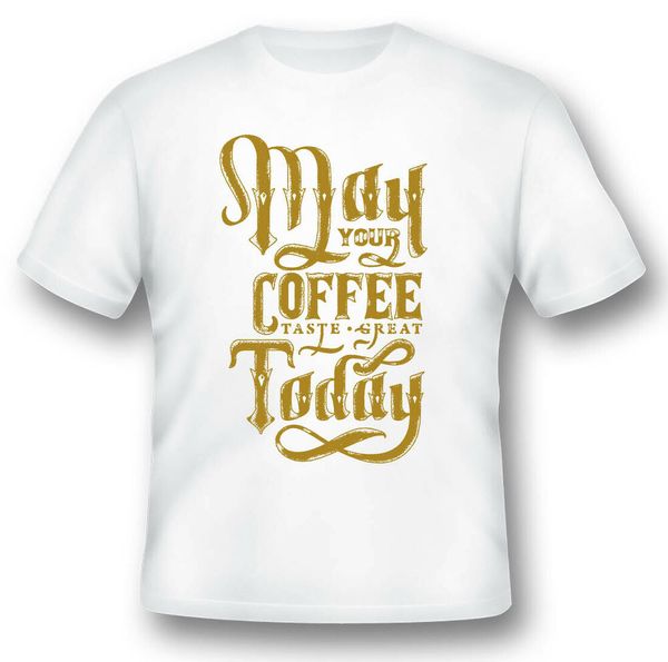 

may your coffee taste great black or white tee shirt, White;black