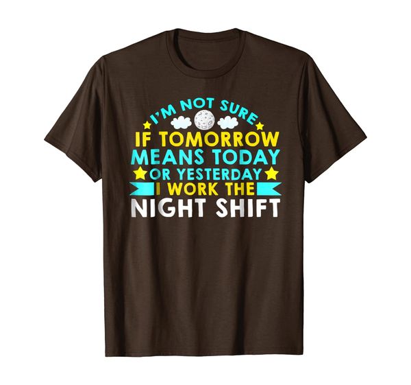 

night shift tomorrow today yesterday novelty t-shirt, White;black