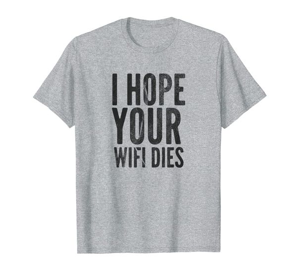 

I Hope Your WiFi Dies Vindictive Mean Dark T-Shirt, Mainly pictures