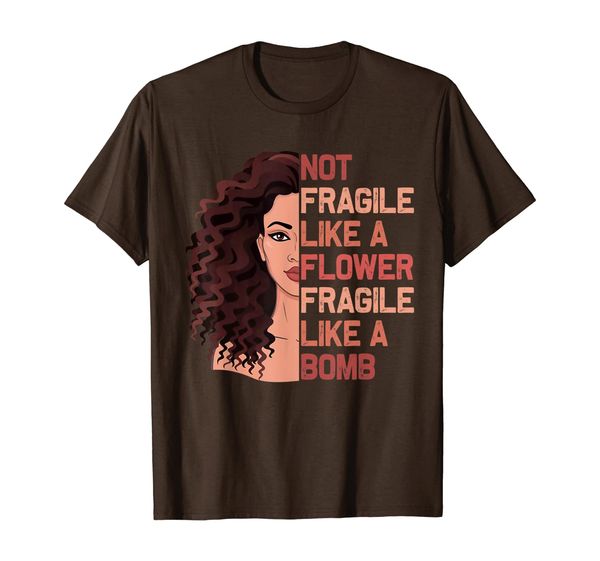 

Not Fragile Like A Flower Fragile Like A Bomb Gift Women T-Shirt, Mainly pictures