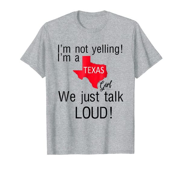 

i'm not yelling i'm a texas girl we just talk loud shirt tee, White;black