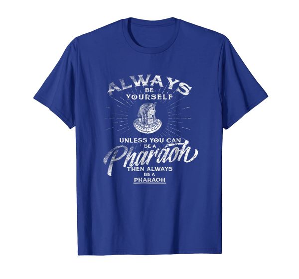 

always be yourself t-shirt be a pharaoh love egypt t-shirt, White;black