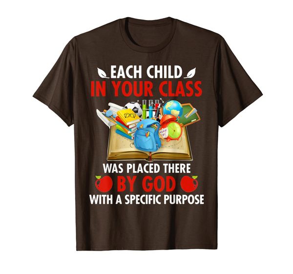 

Each Child In Your Class Was Placed There By God T-Shirt, Mainly pictures