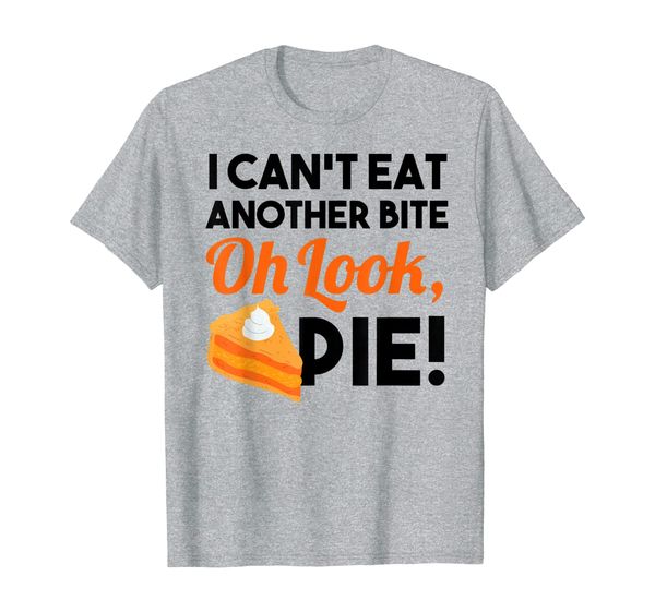 

can't eat another bite oh look pie funny thanksgiving t-shirt, White;black