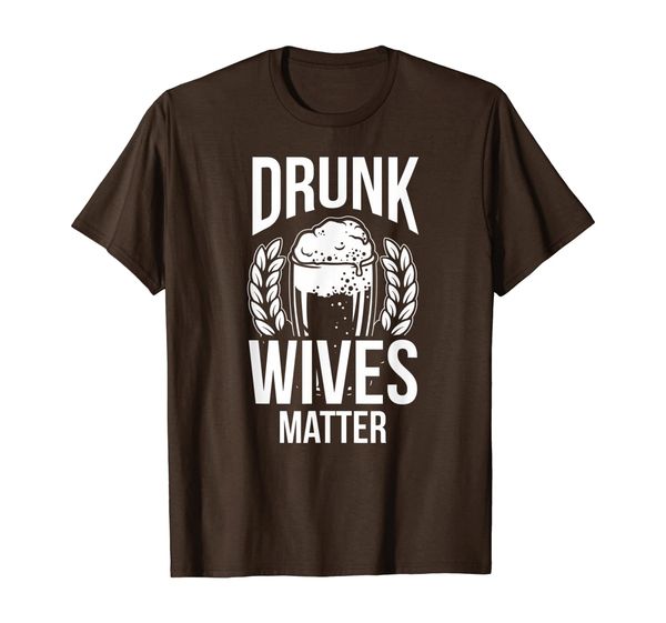 

Drunk Wives Matter, Funny Women' Beer Drinking T-Shirt, Mainly pictures